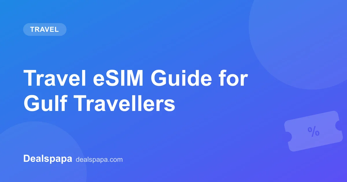 Travel eSIM Guide for Gulf Travellers - Dealspapa guide cover image