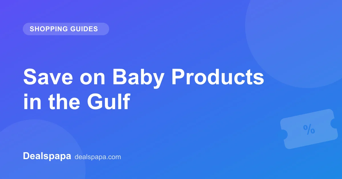 Save on Baby Products in the Gulf - Dealspapa guide cover image