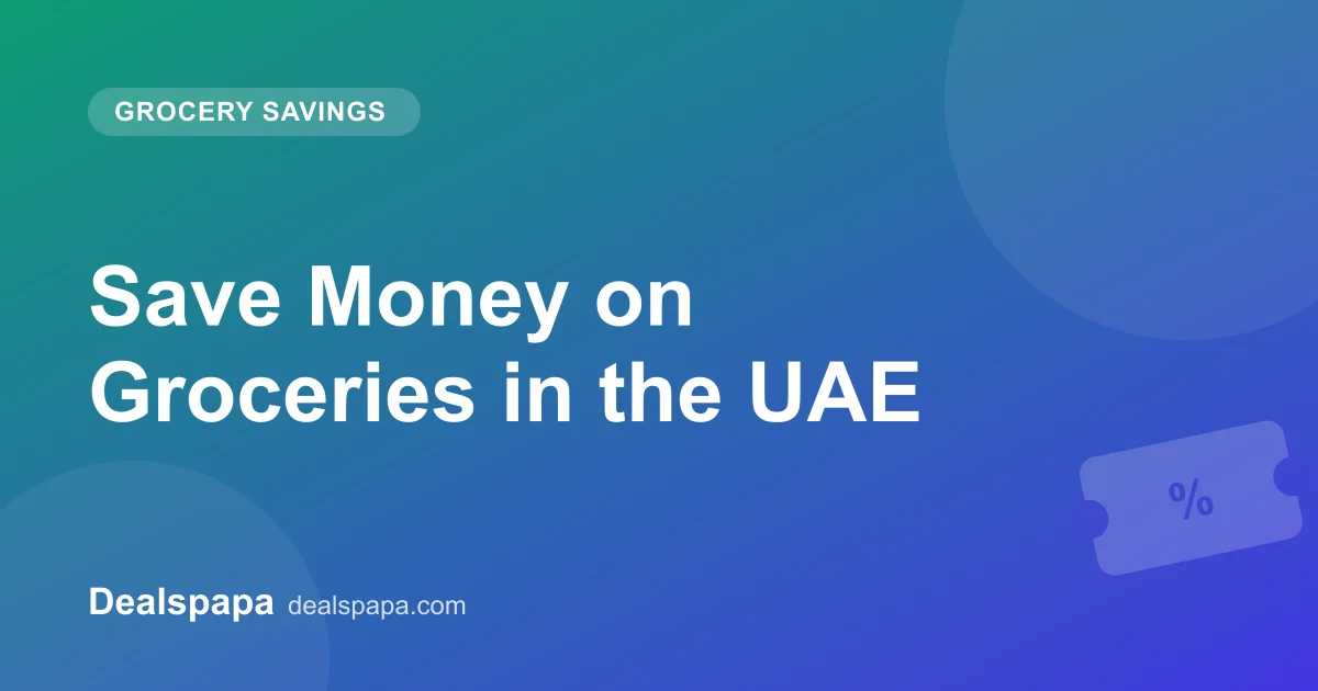 Save Money on Groceries in the UAE - Dealspapa guide cover image