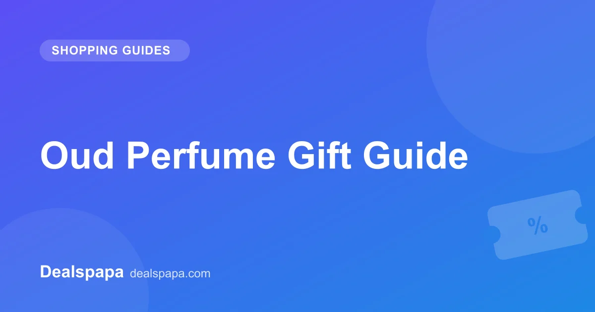 Oud Perfume Gift Guide - Dealspapa guide cover image