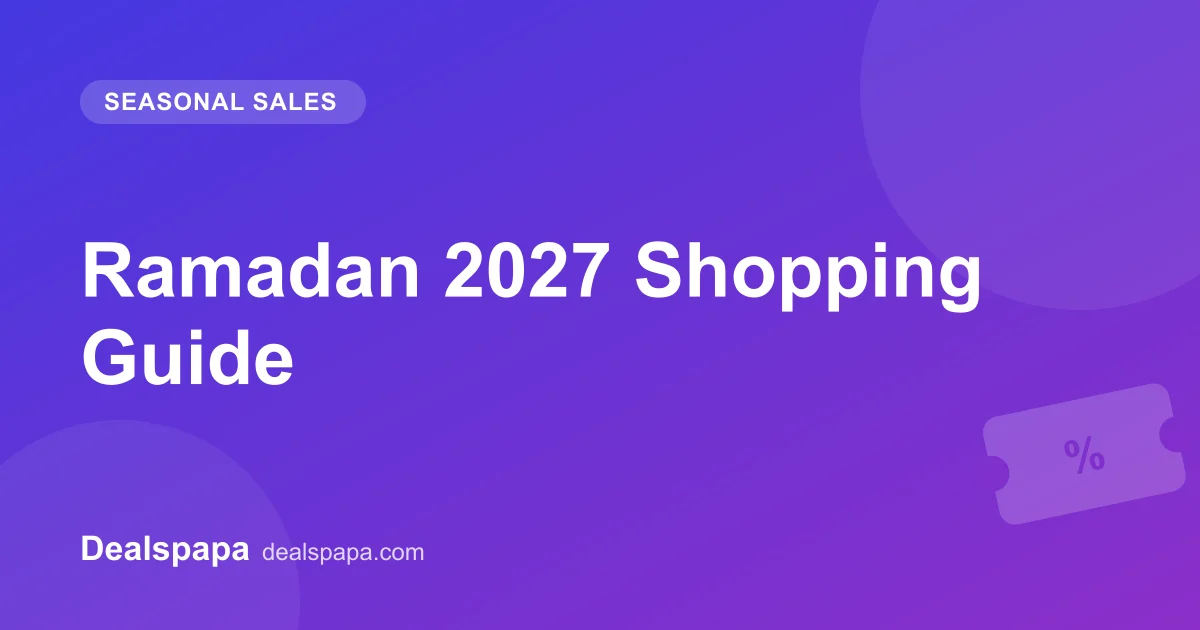 Ramadan 2027 Shopping Guide - Dealspapa guide cover image